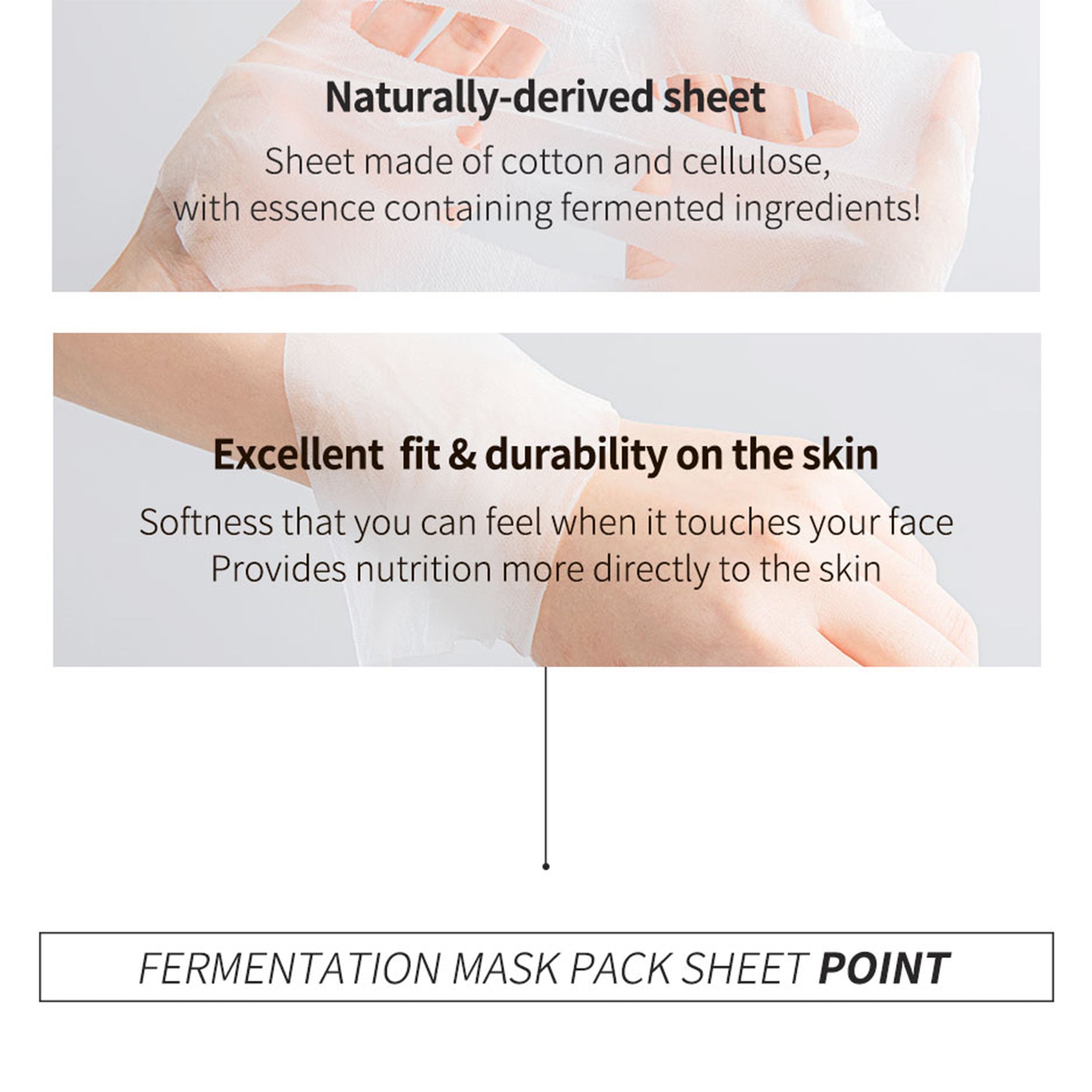 Fermentation Mask Pack with naturally-derived cotton sheet offers excellent fit and skin nutrition.