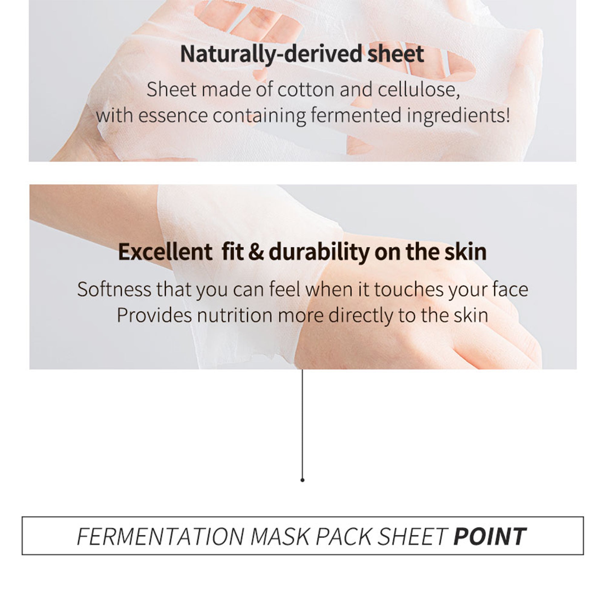 Fermentation Mask Pack with naturally-derived cotton sheet offers excellent fit and skin nutrition.